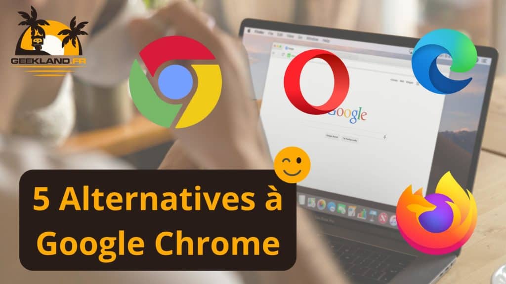 5 alternatives à Google Chrome