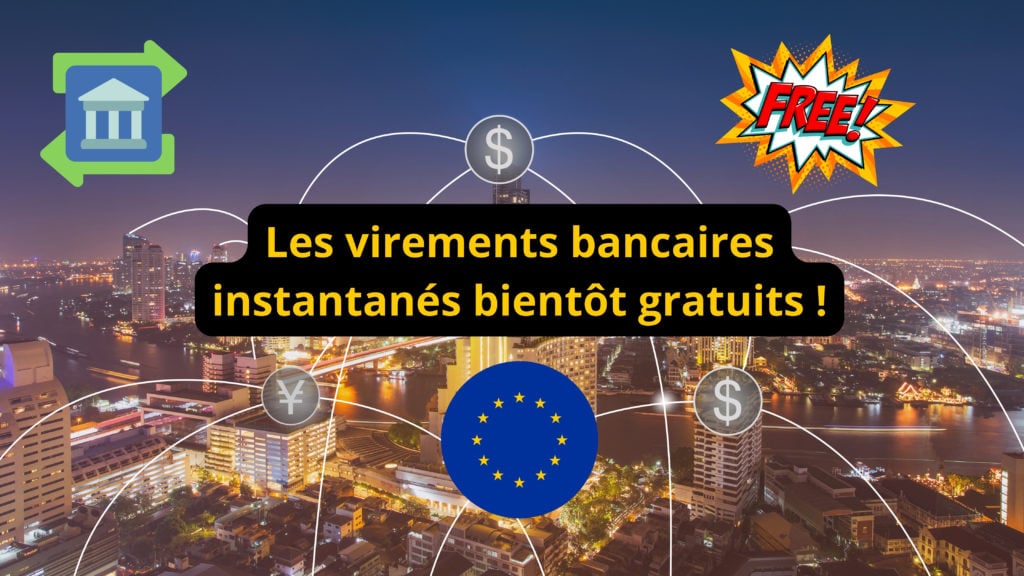 Les virements bancaires instantanés bientôt gratuits